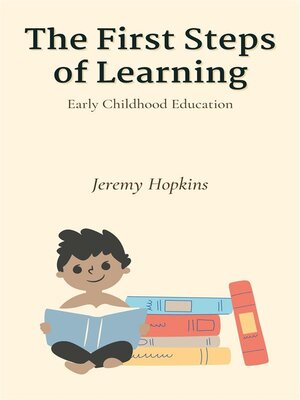 cover image of The First Steps of Learning--Early Childhood Education
